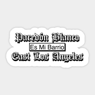 Paredon Blanco es mi Barrio East Los Angeles California Sticker